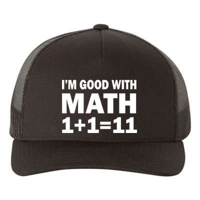 I'm GOOD with Math 1 Plus 1 Plus 11 Yupoong Adult 5-Panel Trucker Hat