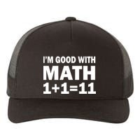 I'm GOOD with Math 1 Plus 1 Plus 11 Yupoong Adult 5-Panel Trucker Hat