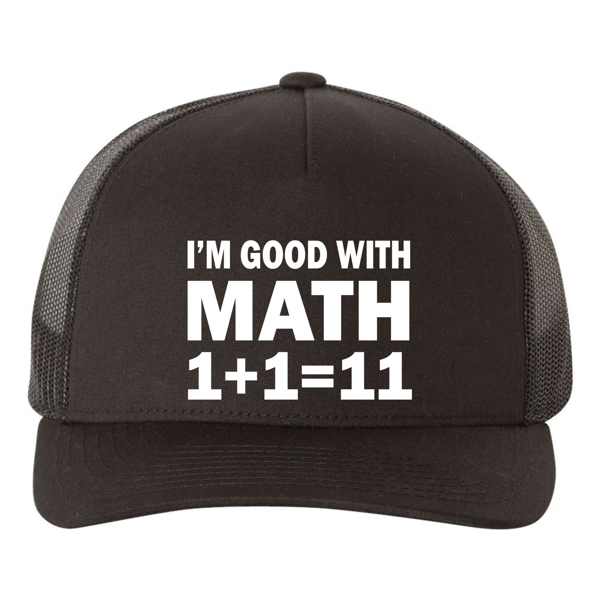 I'm GOOD with Math 1 Plus 1 Plus 11 Yupoong Adult 5-Panel Trucker Hat