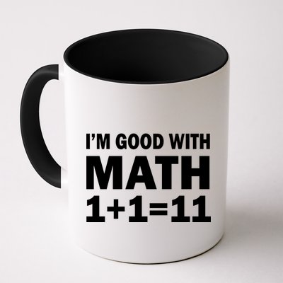 I'm GOOD with Math 1 Plus 1 Plus 11 Mug