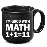 I'm GOOD with Math 1 Plus 1 Plus 11 15oz Campfire Ceramic Mug