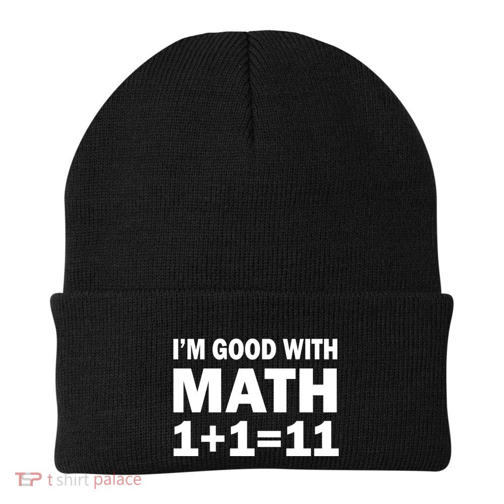 I'm GOOD with Math 1 Plus 1 Plus 11 Beanie