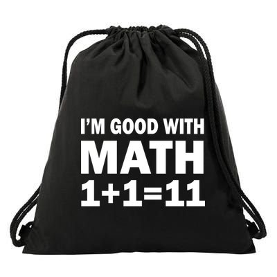 I'm GOOD with Math 1 Plus 1 Plus 11 Drawstring Bag