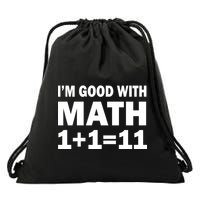 I'm GOOD with Math 1 Plus 1 Plus 11 Drawstring Bag