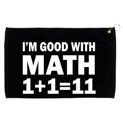 I'm GOOD with Math 1 Plus 1 Plus 11 Grommeted Golf Towel