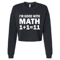 I'm GOOD with Math 1 Plus 1 Plus 11 Cropped Pullover Crew