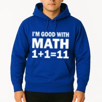 I'm GOOD with Math 1 Plus 1 Plus 11 Hoodie