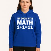 I'm GOOD with Math 1 Plus 1 Plus 11 Hoodie