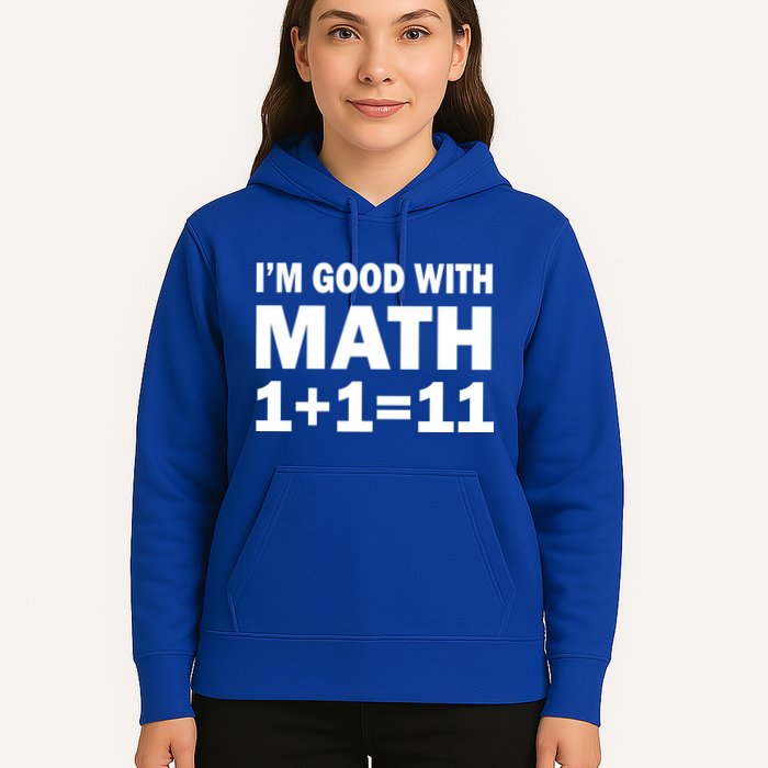 I'm GOOD with Math 1 Plus 1 Plus 11 Hoodie