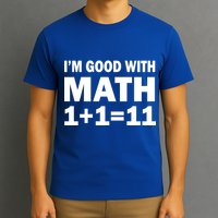 I'm GOOD with Math 1 Plus 1 Plus 11 T-Shirt