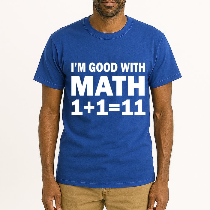 I'm GOOD with Math 1 Plus 1 Plus 11 Tall T-Shirt