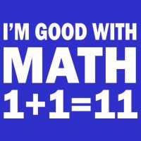 I'm GOOD with Math 1 Plus 1 Plus 11 Tall T-Shirt