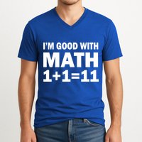I'm GOOD with Math 1 Plus 1 Plus 11 V-Neck T-Shirt