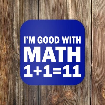 I'm GOOD with Math 1 Plus 1 Plus 11 Coaster