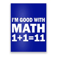 I'm GOOD with Math 1 Plus 1 Plus 11 Poster