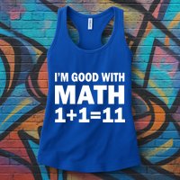 I'm GOOD with Math 1 Plus 1 Plus 11 Womens Tank Top