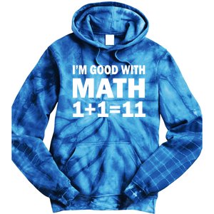 I'm GOOD with Math 1 Plus 1 Plus 11 Tie Dye Hoodie