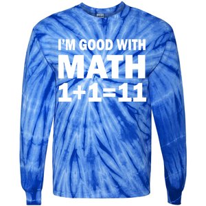 I'm GOOD with Math 1 Plus 1 Plus 11 Tie-Dye Long Sleeve Shirt