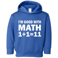 I'm GOOD with Math 1 Plus 1 Plus 11 Toddler Hoodie