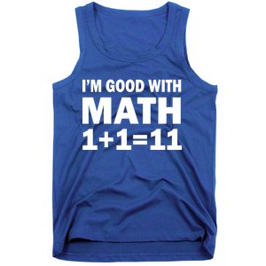 I'm GOOD with Math 1 Plus 1 Plus 11 Tank Top