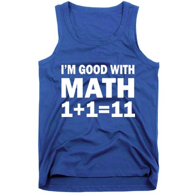 I'm GOOD with Math 1 Plus 1 Plus 11 Tank Top