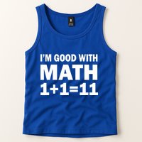 I'm GOOD with Math 1 Plus 1 Plus 11 Tank Top