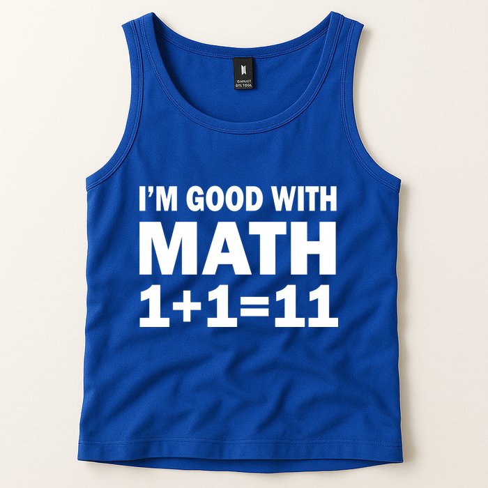 I'm GOOD with Math 1 Plus 1 Plus 11 Tank Top
