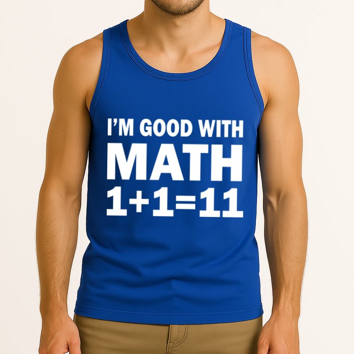 I'm GOOD with Math 1 Plus 1 Plus 11 Tank Top