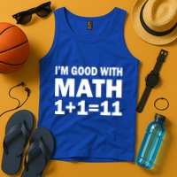 I'm GOOD with Math 1 Plus 1 Plus 11 Tank Top