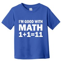 I'm GOOD with Math 1 Plus 1 Plus 11 Toddler T-Shirt