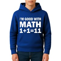 I'm GOOD with Math 1 Plus 1 Plus 11 Kids Hoodie