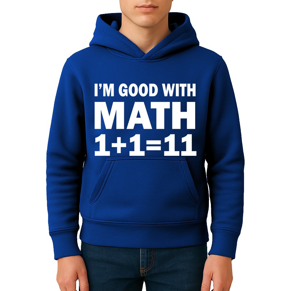 I'm GOOD with Math 1 Plus 1 Plus 11 Kids Hoodie