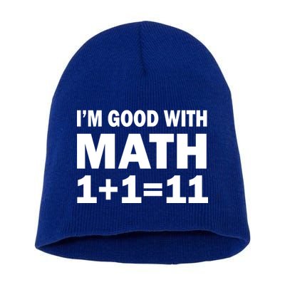 I'm GOOD with Math 1 Plus 1 Plus 11 Short Acrylic Beanie