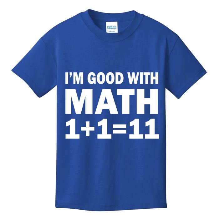 I'm GOOD with Math 1 Plus 1 Plus 11 Kids T-Shirt
