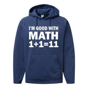 I'm GOOD with Math 1 Plus 1 Plus 11 Performance Fleece Hoodie