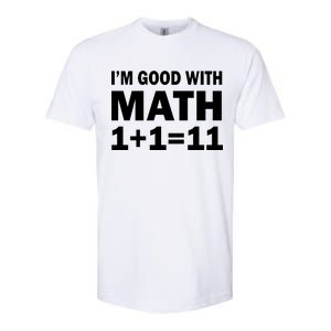 I'm GOOD with Math 1 Plus 1 Plus 11 Softstyle CVC T-Shirt