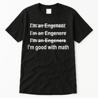 I'm Good With Math Engineer Tall T-Shirt