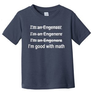 I'm Good With Math Engineer Toddler T-Shirt