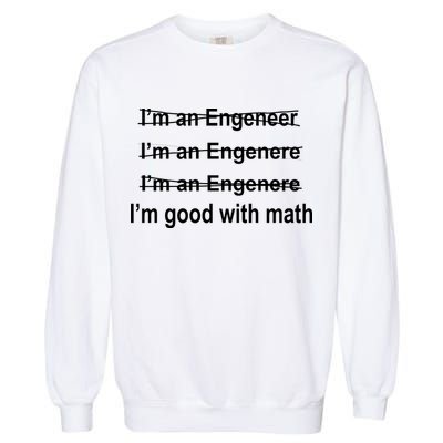 I'm Good With Math Engineer Garment-Dyed Sweatshirt
