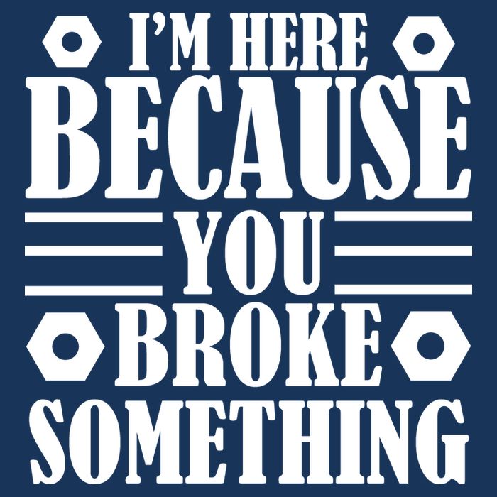 I'm Here Because You Broke Something Apron