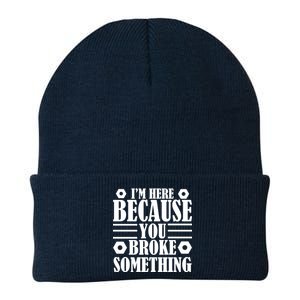 I'm Here Because You Broke Something Knit Cap Winter Beanie