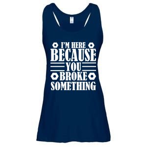 I'm Here Because You Broke Something Ladies Essential Flowy Tank