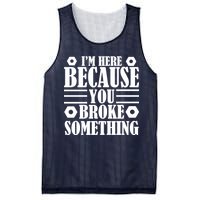 I'm Here Because You Broke Something Mesh Reversible Basketball Jersey Tank