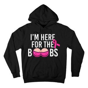 I'm Here For The Boobs Breast Cancer Hoodie