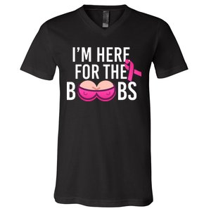 I'm Here For The Boobs Breast Cancer V-Neck T-Shirt