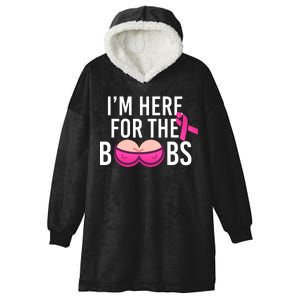 I'm Here For The Boobs Breast Cancer Hooded Wearable Blanket