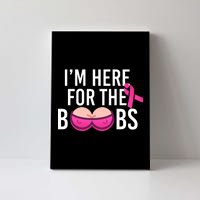 I'm Here For The Boobs Breast Cancer Canvas