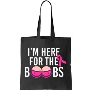 I'm Here For The Boobs Breast Cancer Tote Bag