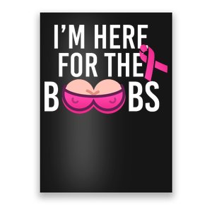 I'm Here For The Boobs Breast Cancer Poster