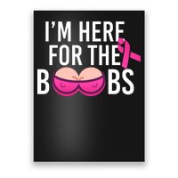 I'm Here For The Boobs Breast Cancer Poster